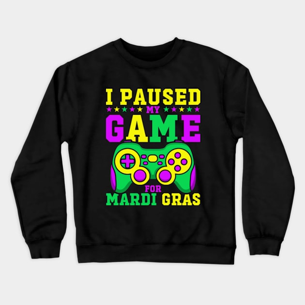 I Paused My Game For Mardi Gras Funny Video Game Mardi Gras Crewneck Sweatshirt by Atelier Djeka